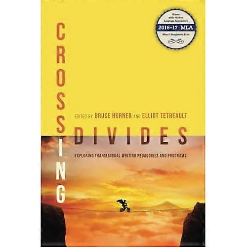 Crossing Divides: Exploring Translingual Writing Pedagogies and Programs