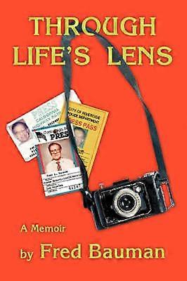 Through Life's Lens A Memoir