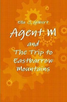 Agent M and the Trip to Eastbarrow Mountains