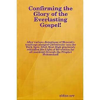 Confirming the Glory of the Everlasting Gospel!