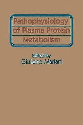 Pathophysiology of Plasma Protein Metabolism