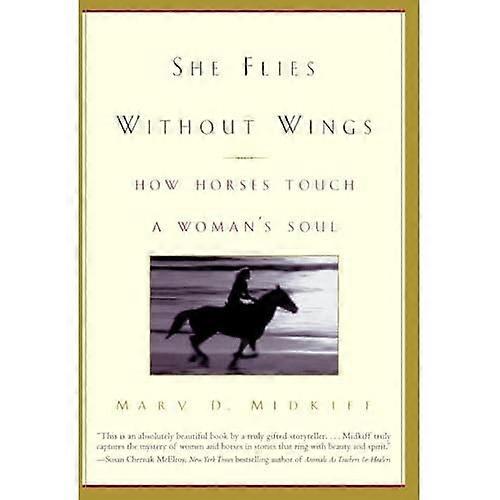 She Flies Without Wings : How Horses Touch a Woman's Soul