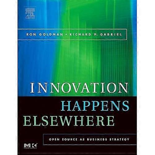 Innovation Happens Elsewhere : Open Source as Business Strategy