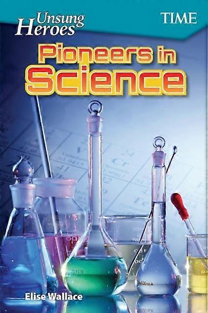 Unsung Heroes Pioneers In Science by Elise Wallace Paperback