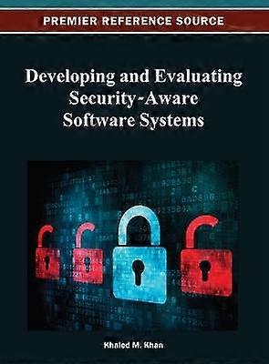 Developing and Evaluating Security-Aware Software Systems