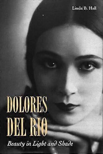 Dolores del Rio: bellezza in luce e ombra