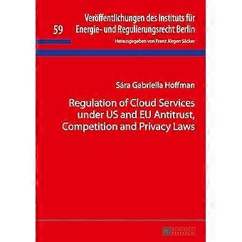 Regulation of Cloud Services under US and EU Antitrust Competition and Privacy Laws