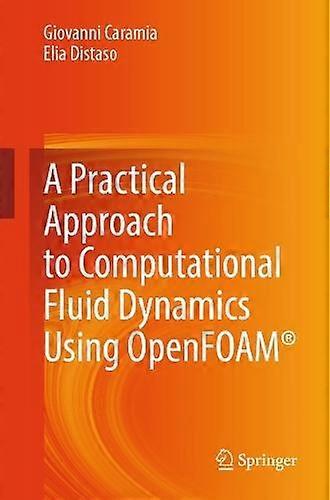 A Practical Approach To Computational Fluid Dynamics Using Openfoam by Elia Distaso Paperback