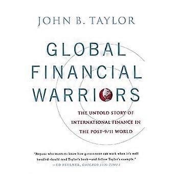 Global Financial Warriors: The Untold Story of International Finance in the Post 9/11 World