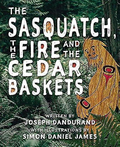 The Sasquatch, the Fire and the Cedar Baskets
