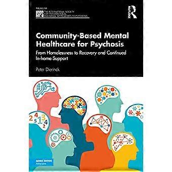 Assistenza sanitaria mentale basata sulla comunità per la psicosi: dalla senzatetto alla guarigione e al supporto domiciliare continuo (Società internazionale per la psicologia)