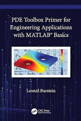PDE Toolbox Primer for  Engineering Applications  with MATLAB ® Basics