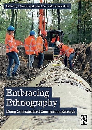 Embracing Ethnography: Doing Contextualised Construction Research