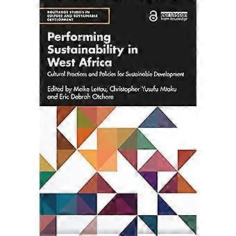 Nachhaltigkeit in Westafrika: Kulturelle Praktiken und Strategien für nachhaltige Entwicklung (Routledge Studies in Culture and Sustainable Development)