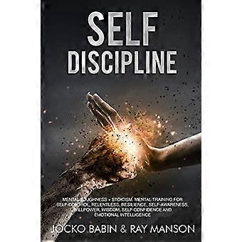 Zelfdiscipline: Dit boek bevat: Mentale veerkracht + Stoïcisme. Mentale training voor zelfbeheersing, doorzettingsvermogen, veerkracht, zelfbewustzijn en wilskracht.