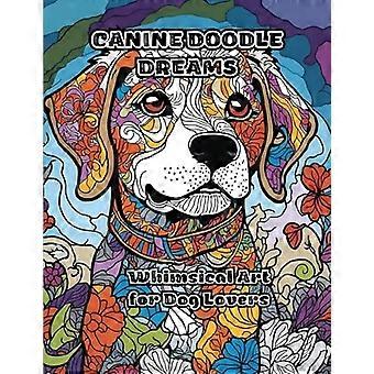 Canine Doodle Dreams : Skurrile Kunst für Hundeliebhaber