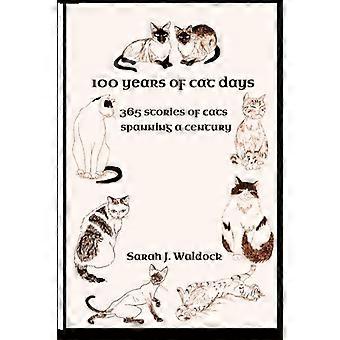 100 años de Cat Days: 365 historias de gatos que abarcan un siglo