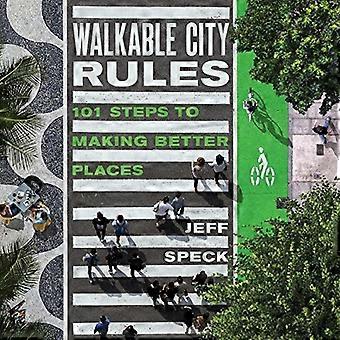 Walkable stad regels: 101 stappen om betere plaatsen