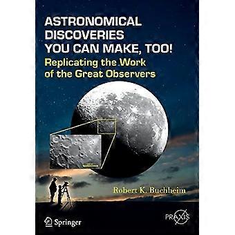 Astronomiske oppdagelser du kan gjøre også!: Replikere arbeidet til de store observatørene (Springer Praxis Books)