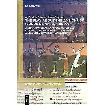 The Play About The Antichrist Ludus De Antichristo - Kyle A. Carol Thomas Symes