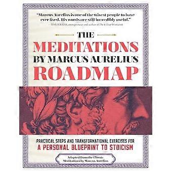 Meditaties van Marcus Aurelius: een routekaart, een dagelijks werkboek voor moderne stoïcijnen.