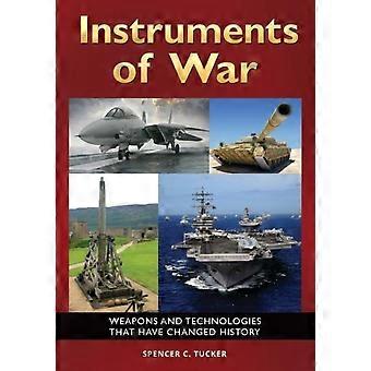 Instruments Of War Weapons And Technologies That Have Changed History - Spencer Tucker - Hardcover - en Book