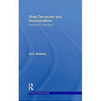 Terrorismo de Estado e Neoliberalismo: O Norte no Sul - Ruth Blakeley - Capa dura - Livro em inglês - História