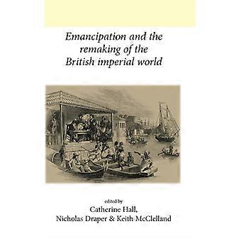 Emancipação e a Reconstrução do Mundo Imperial Britânico - Manchester University Press - Capa dura - Livro em inglês - História