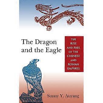 O Dragão e a Águia: Ascensão e Queda dos Impérios Chinês e Romano - Sunny Auyang - Capa dura - Livro em inglês - História