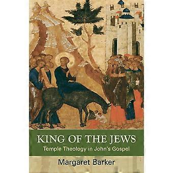 King Of The Jews Temple Theology In John's Gospel - Margaret Barker - Paperback - en Book