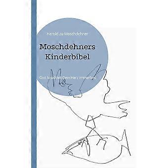 Moschdehners Kinderbibelgott Knuddelt Dein Herz Immerfort - Herold zu Moschdehner - Paperback - en Book