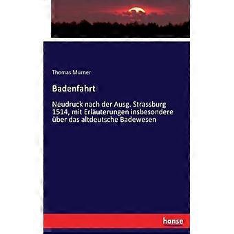 Badenfahrtneudruck Nach Der Ausg. Strassburg 1514 Mit Erluterungen Insbesonde - Thomas Murner - Paperback - English Book - History