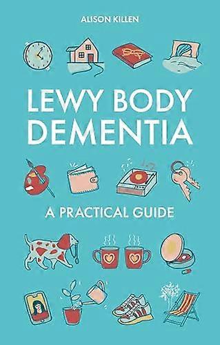 Lewy Body Dementia A Practical Guide