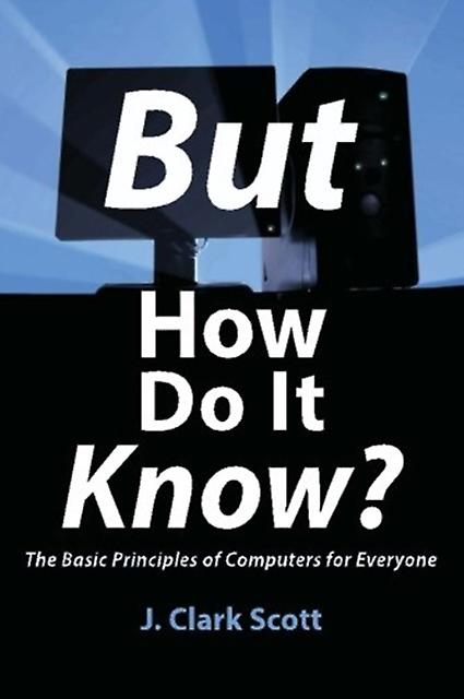 But How Do It Know by J Clark Scott Paperback