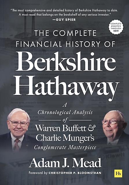 The Complete Financial History Of Berkshire Hathaway by Adam J. Mead Book