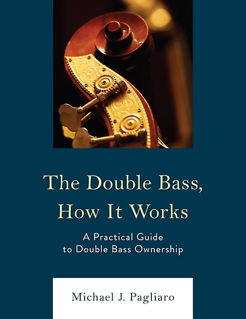 The Double Bass How It Works by Michael J. Pagliaro Paperback Book