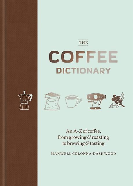 The Coffee Dictionary by Maxwell ColonnaDashwood Paperback Book