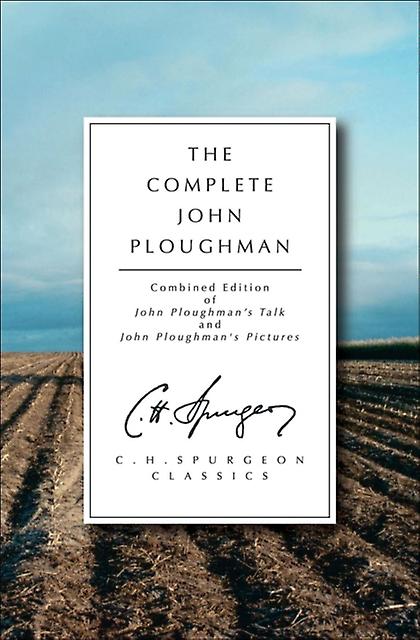 The Complete John Ploughman by C. H. Spurgeon Paperback
