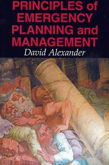 Principles Of Emergency Planning And Management by David E. Alexander Paperback