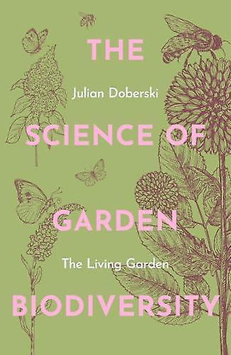 The Science Of Garden Biodiversity by Julian Doberski Paperback