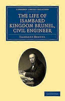 The Life of Isambard Kingdom Brunel Civil Engineer