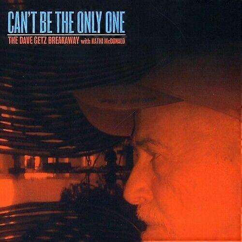 Dave Getz Breakaway The Cant Be The Only One CD
