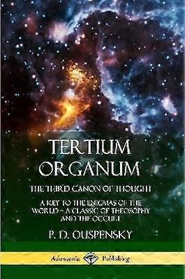 Tertium Organum The Third Canon of Thought