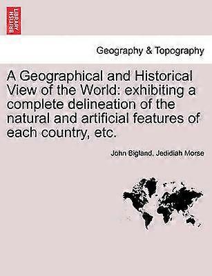 A Geographical and Historical View of the World exhibiting a complete delineation of the natural and artificial features of each country etc VOL V