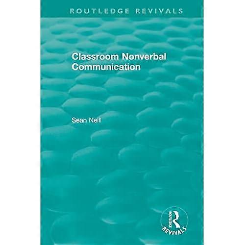 Classroom Nonverbal Communication (Routledge Revivals)
