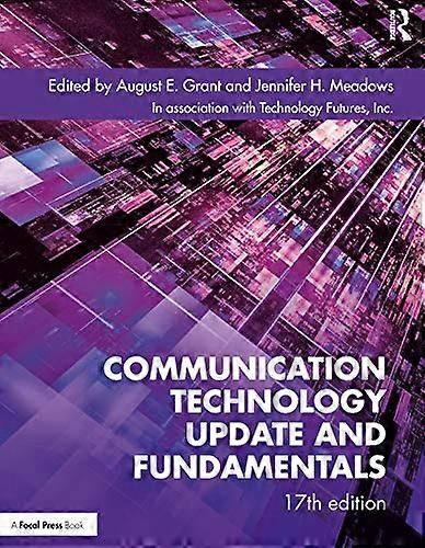 Communication Technology Update and Fundamentals: 17th Edition