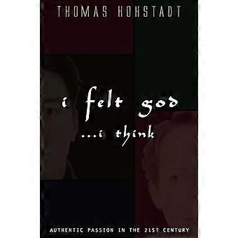 I Felt God... I Think - Thomas Hohstadt - Paperback - en Book