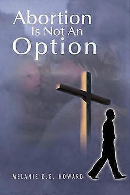 Abortion Is Not An Option
