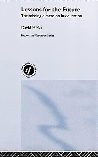 Lessons for the Future: The Missing Dimension in Education