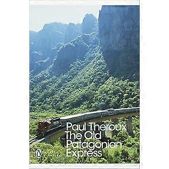 Le vieux Express de Patagonie : En Train à travers les Amériques (Penguin Modern Classics)